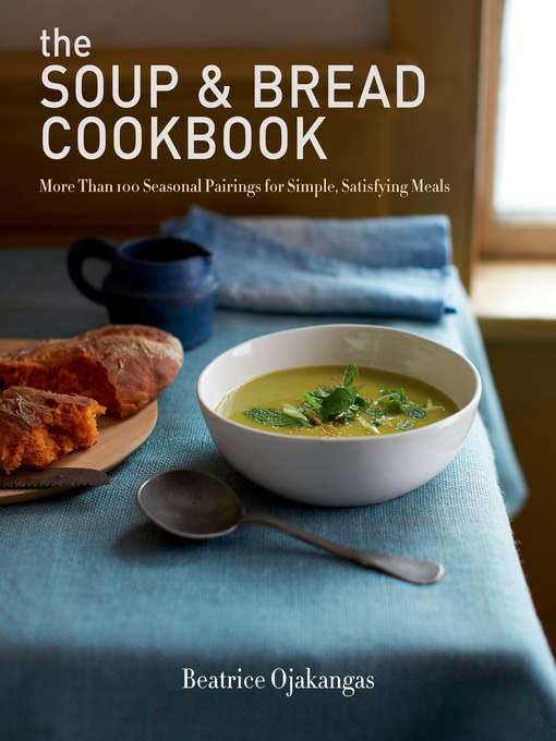 Title details for The Soup & Bread Cookbook by Beatrice Ojakangas - Wait list